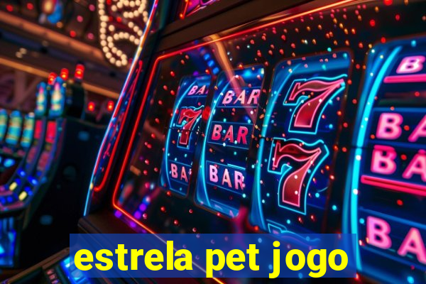 estrela pet jogo